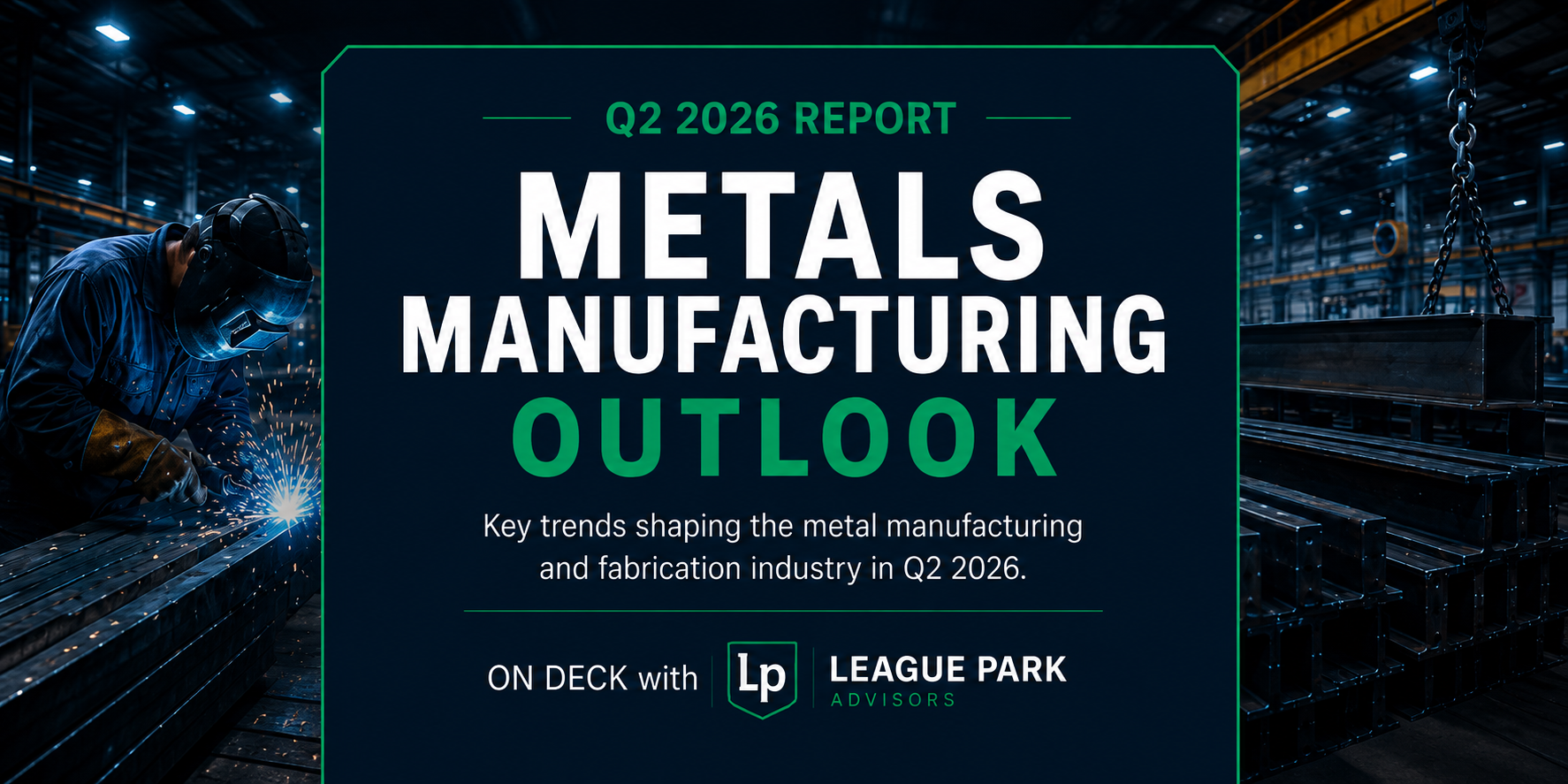 Metal manufacturing trends Q2 2026 report features
